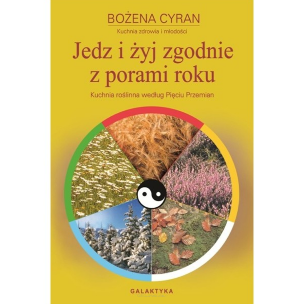 Jedz i żyj zgodnie z porami roku Bożena Żak-Cyran