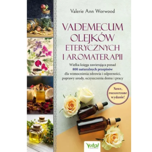 Vademecum olejków eterycznych i aromaterapii - Valerie Ann Worwood