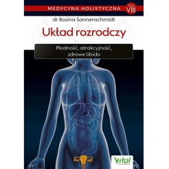 Układ rozrodczy. Medycyna holistyczna Tom VIII